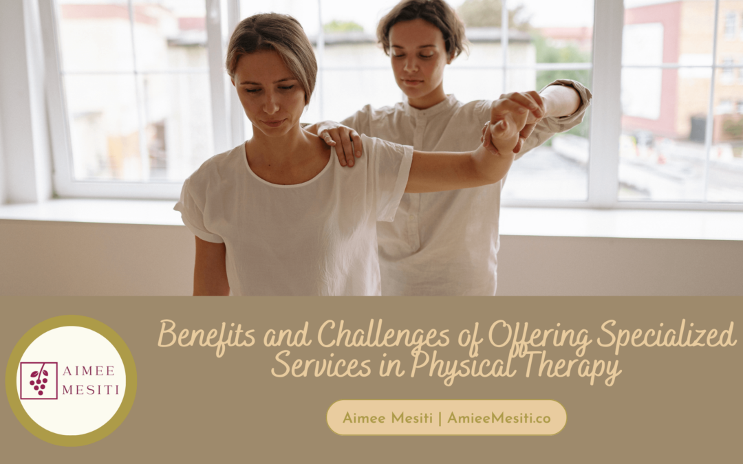 Benefits and Challenges of Offering Specialized Services in Physical Therapy