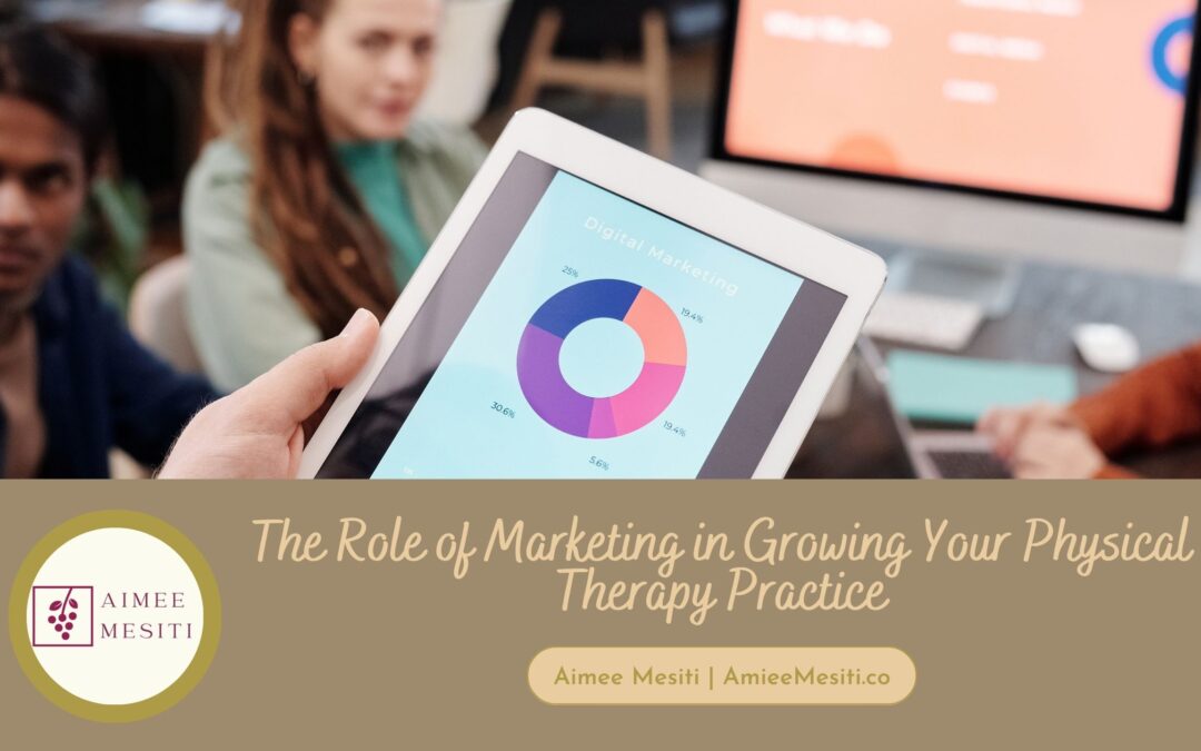 The Role of Marketing in Growing Your Physical Therapy Practice